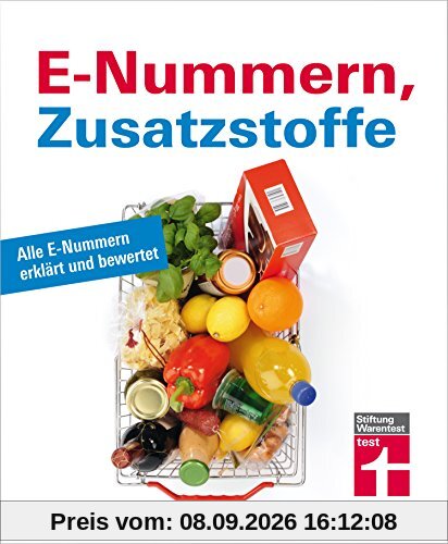 E-Nummern, Zusatzstoffe: Alle E-Nummern erklärt und bewertet