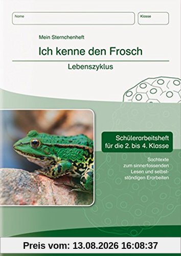 Ich kenne den Frosch - Lebenszyklus: Schülerarbeitsheft für die 2. bis 4. Klasse mit Sachtexten zum sinnerfassenden Lesen und selbstständigen Erarbeiten