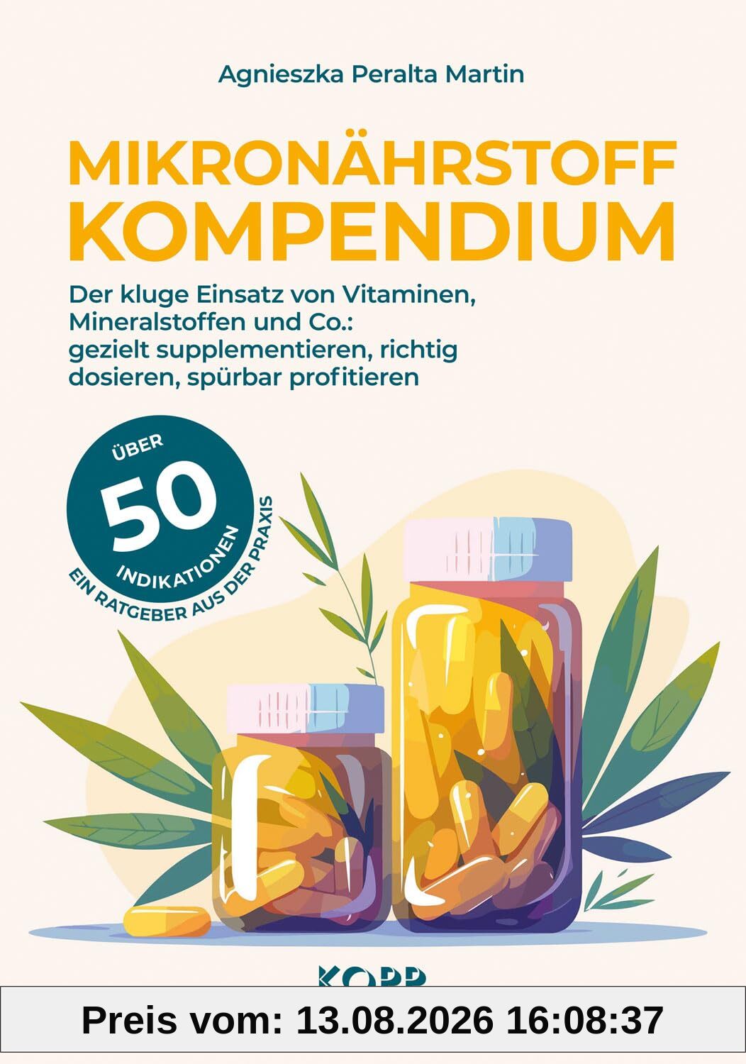 Mikronährstoff-Kompendium: Der kluge Einsatz von Vitaminen, Mineralstoffen und Co.: gezielt supplementieren, richtig dosieren, spürbar profitieren