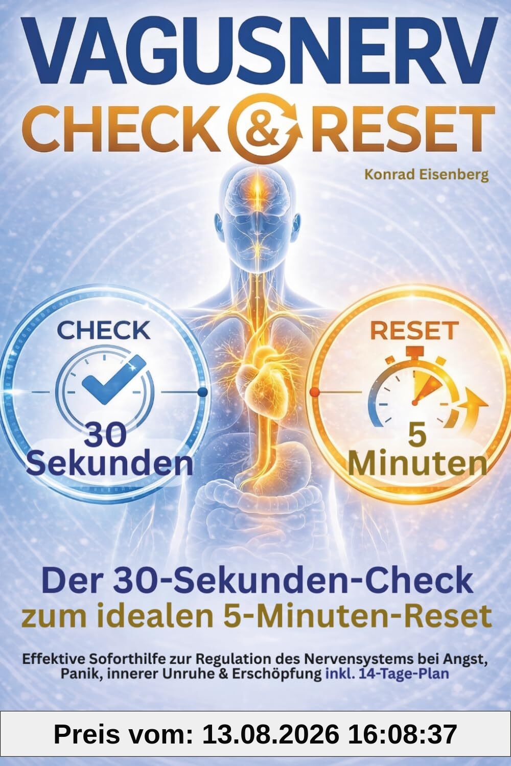 Vagusnerv Check & Reset - Der 30-Sekunden-Check zum idealen 5-Minuten-Reset: Effektive Soforthilfe zur Regulation des Nervensystems bei Angst, Panik, innerer Unruhe & Erschöpfung inkl. 14-Tage-Plan