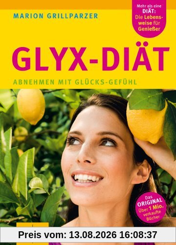 Die Neue GLYX-Diät: Abnehmen mit Glücks-Gefühl (GU Einzeltitel Gesunde Ernährung)