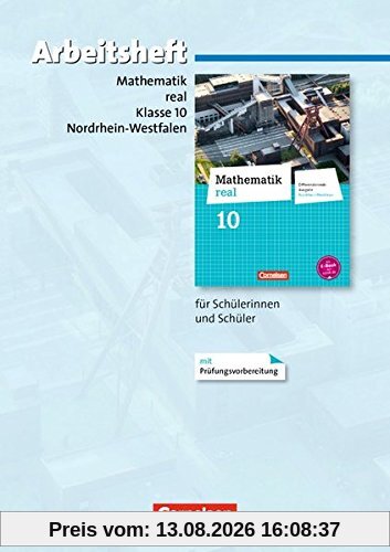 Mathematik real - Differenzierende Ausgabe Nordrhein-Westfalen: 10. Schuljahr - Arbeitsheft mit eingelegten Lösungen: Mit Prüfungsvorbereitung