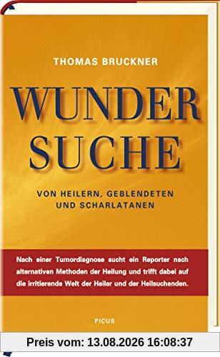 Wundersuche: Von Heilern, Geblendeten und Scharlatanen