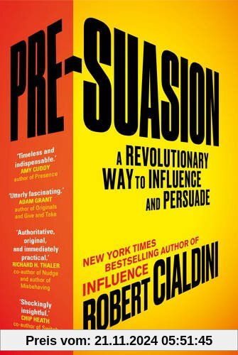 Pre-Suasion: A Revolutionary Way to Influence and Persuade