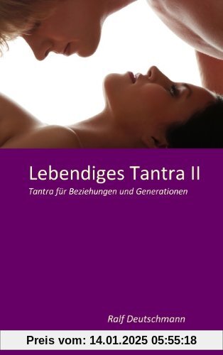 Lebendiges Tantra II: Tantra für Beziehungen und Generationen