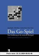 Das Go-Spiel. Eine Einführung in das asiatische Brettspiel