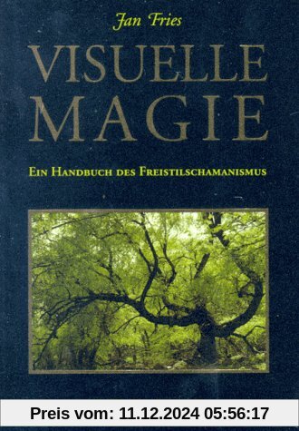 Visuelle Magie: Ein Handbuch des Freistilschamanismus