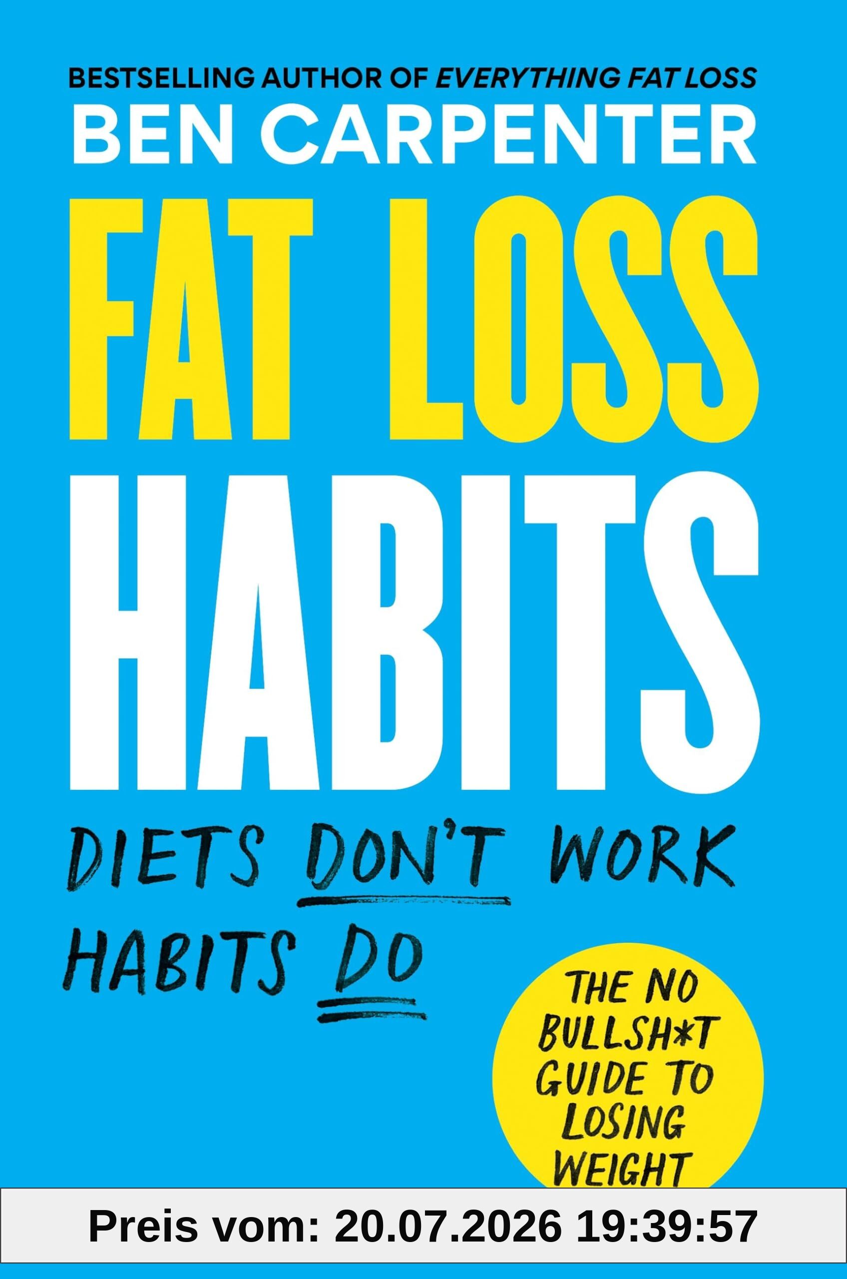 Ben Carpenter Fat Loss Habits, The No Bullsh*t Guide To Losing Weight