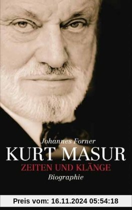 Kurt Masur: Zeiten und Klänge. Biographie