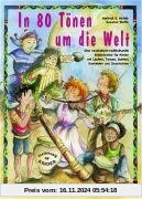 In 80 Tönen um die Welt: Eine musikalisch-multikulturelle Erlebnisreise für Kinder mit Liedern, Tänzen, Spielen, Bastele