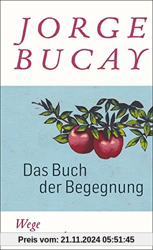 Das Buch der Begegnung: Wege zur Liebe