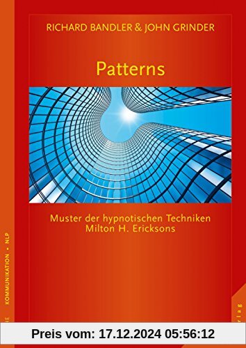 Patterns: Muster der hypnotischen Techniken Milton H. Ericksons