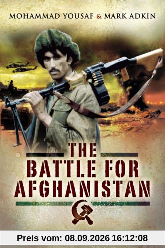Battle for Afghanistan: The Soviets Versus the Mujahideen During the 1980s