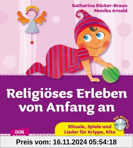 Religiöses Erleben von Anfang an - Rituale, Spiele und Lieder für Krippe, Kita und Eltern-Kind-Gruppen