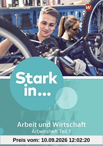 Stark in ... Arbeit und Wirtschaft - Ausgabe 2021: Arbeitsheft Teil 1
