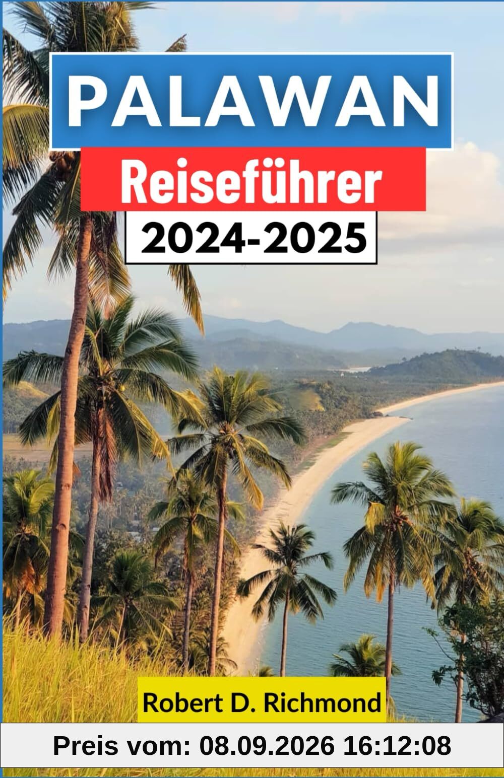 Palawan Reiseführer 2024-2025: Ein umfassender Führer zu den unberührten Stränden, üppigen Dschungeln und der reichen Kultur der paradiesischen Insel der Philippinen