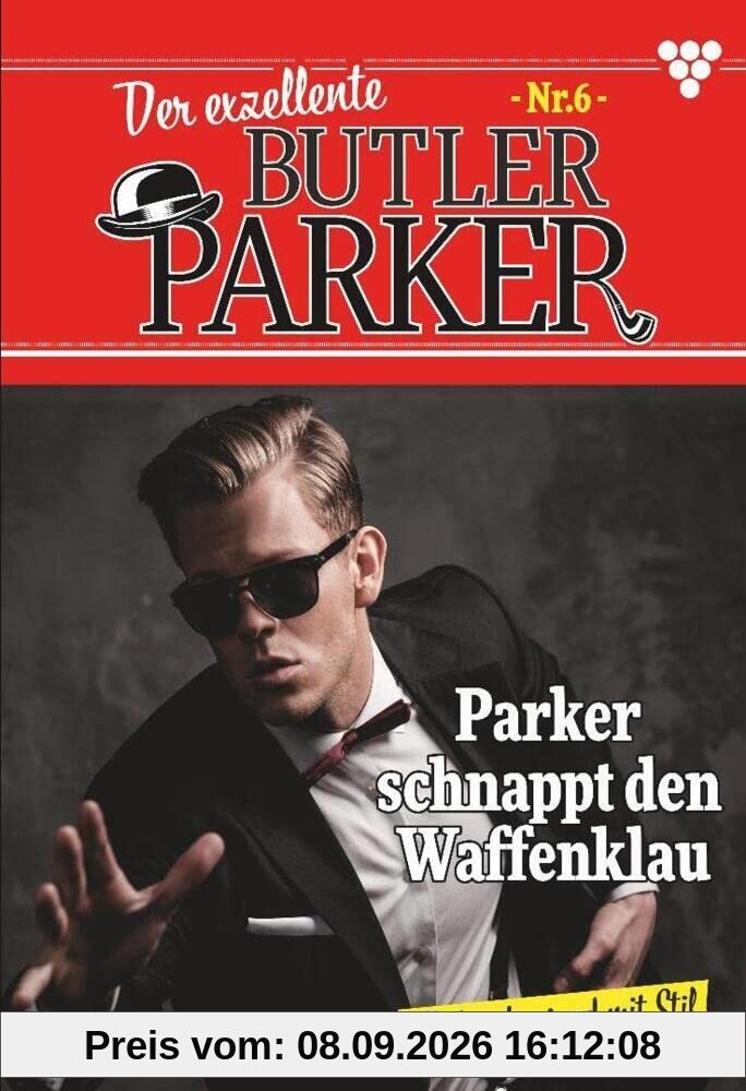 Der exzellente Butler Parker 6: Parker schnappt den Waffenklau