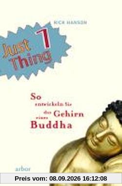 Just 1 Thing: So entwickeln Sie das Gehirn eines Buddha
