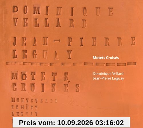 Motets Croisés - Werke von Monteverdi, Schütz, Frescobaldi und Leguay