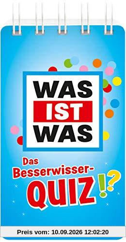 WAS IST WAS Das Besserwisser-Quiz: Über 100 knifflige Fragen und Antworten! Mit Spielanleitung und Punktewertung (WAS IST WAS Quizblöcke)