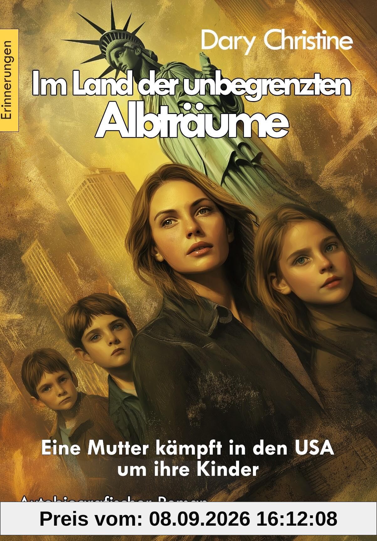 Im Land der unbegrenzten Albträume - Eine Mutter kämpft in den USA um ihre Kinder - Autobiografischer Roman