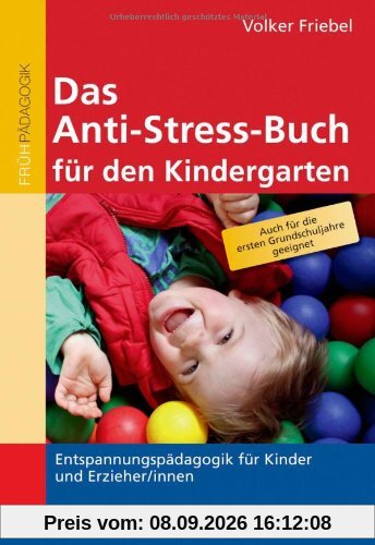 Das Anti-Stress-Buch für den Kindergarten: Entspannungspädagogik für Kinder und Erzieher/innen