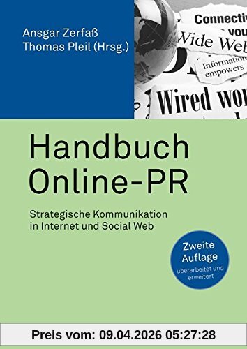 Handbuch Online-PR: Strategische Kommunikation in Internet und Social Web (PR Praxis)