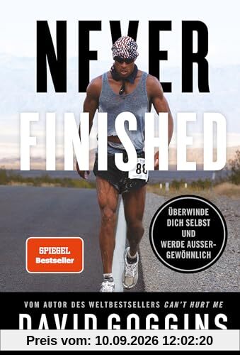 Never Finished: Überwinde dich selbst und werde außergewöhnlich. Deutsche Ausgabe. Vom Autor des Weltbestsellers »Can’t Hurt Me«