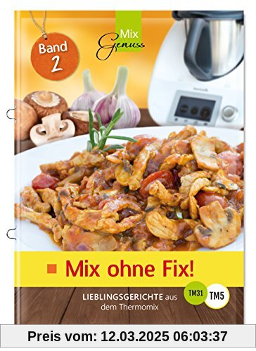 Mix ohne Fix - BAND 2!: Lieblingsgerichte aus dem Thermomix