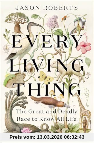 unbekannt Every Living Thing, The Great And Deadly Race To Know All Life (Winner Of The 2025 Pulitzer Prize For Biography)