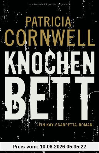 Knochenbett: Ein Kay-Scarpetta-Roman
