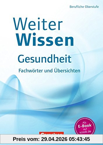 WeiterWissen - Gesundheit: Fachwörter und Übersichten: Fachbuch