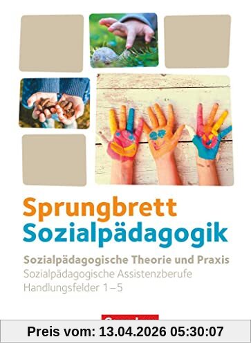 Sprungbrett Sozialpädagogik - Kinderpflege, Sozialpädagogische Assistenz und Sozialassistenz - Sozialpädagogische Assistenzkräfte - Handlungsfeld 1-5: Sozialpädagogische Theorie und Praxis - Schulbuch