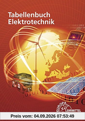 Tabellenbuch Elektrotechnik: Tabellen - Formeln - Normenanwendungen