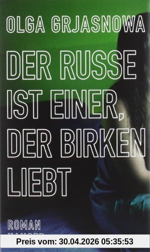 Der Russe ist einer, der Birken liebt: Roman