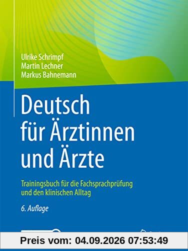 Deutsch für Ärztinnen und Ärzte: Trainingsbuch für die Fachsprachprüfung und den klinischen Alltag