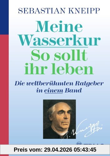 Meine Wasserkur / So sollt ihr leben: Die weltberühmten Ratgeber in einem Band