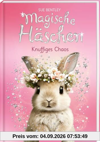 Magische Häschen – Knuffiges Chaos: Kinderbuch über Tiere, Magie und Freundschaft ab 7 Jahren