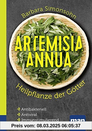 Artemisia annua - Heilpflanze der Götter. Kompakt-Ratgeber: Antibakteriell - Antiviral - Immunstimulierend