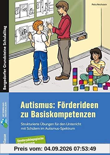 Autismus: Förderideen zu Basiskompetenzen: Strukturierte Übungen für den Unterricht mit (1. bis 9. Klasse) (Bergedorfer Grundsteine Schulalltag - SoPäd)