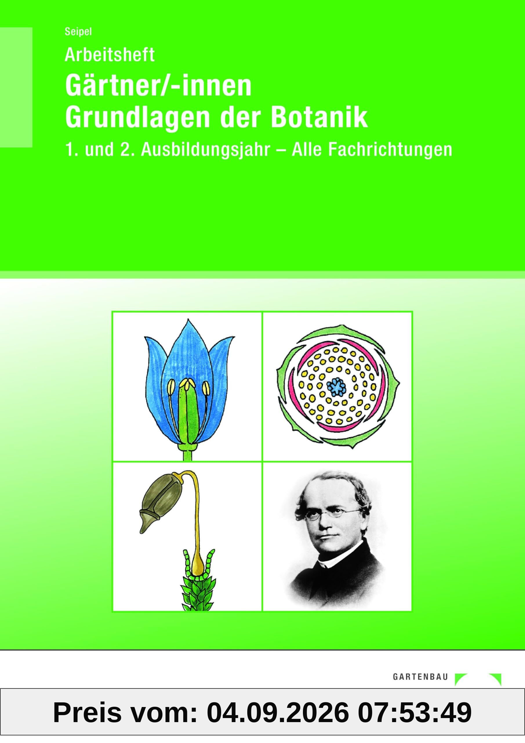 Arbeitsheft Gärtner/-innen Grundlagen der Botanik: 1. und 2. Ausbildungsjahr - Alle Fachrichtungen
