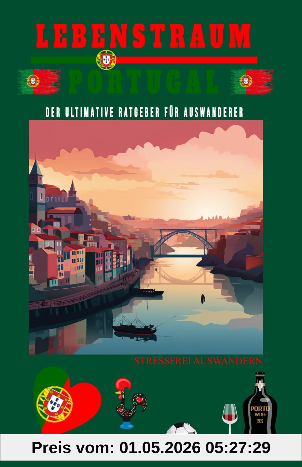 Lebenstraum Portugal: Der ultimative Ratgeber für Auswanderer