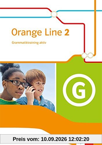 Orange Line / Grammatiktraining aktiv 6. Schuljahr: Ausgabe 2014