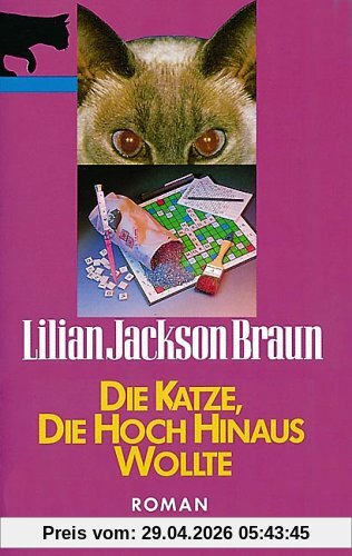 Die Katze, die hoch hinaus wollte: Roman