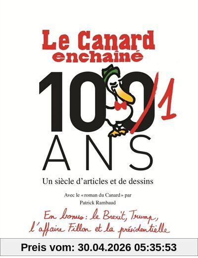 Le Canard enchaîné, 101 ans : un siècle d'articles et de dessins. Le roman du Canard