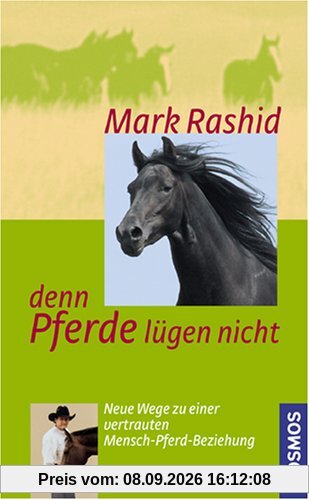 ... denn Pferde lügen nicht: Neue Wege zu einer vertrauten Mensch-Pferd-Beziehung