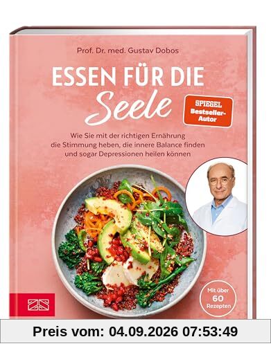 Essen für die Seele: Wie Sie mit der richtigen Ernährung die Stimmung heben, die innere Balance finden und sogar Depressionen heilen können
