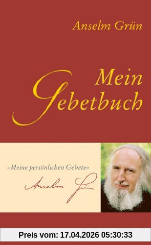 Mein Gebetbuch: Meine persönlichen Gebete Anselm Grün