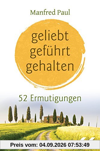 geliebt, geführt, gehalten: 52 Ermutigungen
