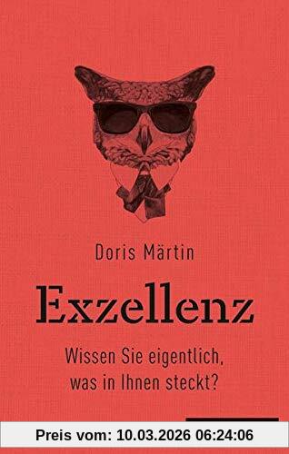 Doris Märtin Exzellenz, Wissen Sie Eigentlich, Was In Ihnen Steckt?